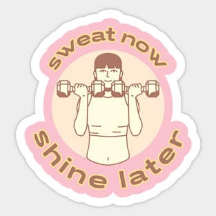 Sweat now shine later fitness Sticker